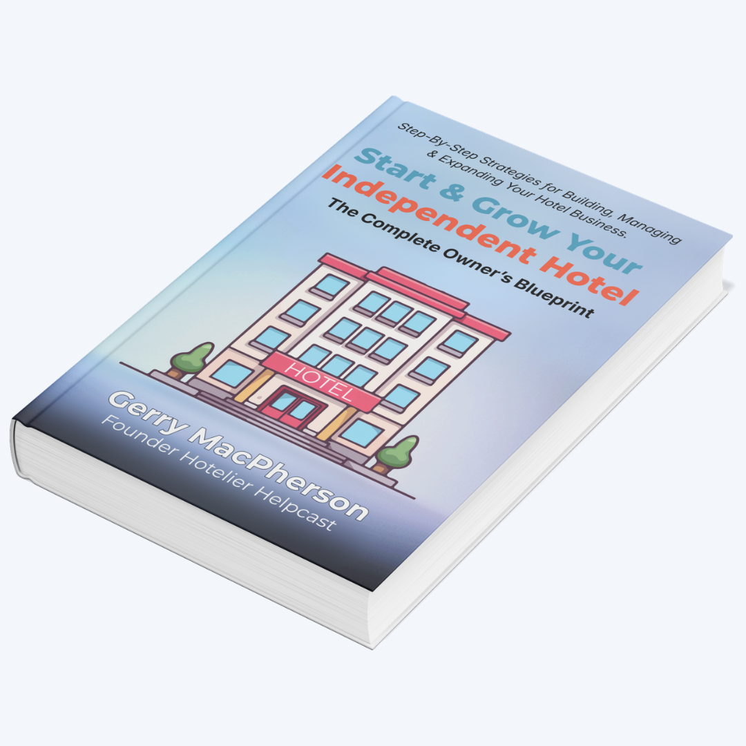 Start and Grow Your Independent Hotel The Complete Owners Blueprint Book Cover
