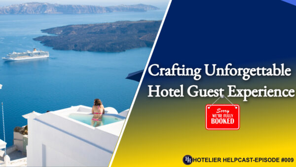 Crafting Unforgettable Hotel Guest Experience