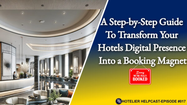 Read more about the article A Step-by-Step Guide To Transform Your Hotels Digital Presence into a Booking Magnet-017