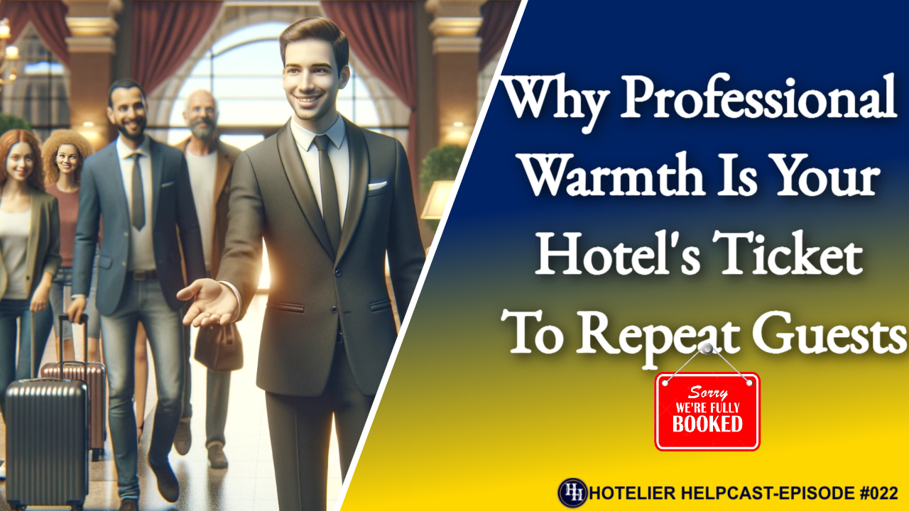 Why Professional Warmth Is Your Hotel's Ticket to Repeat Guests