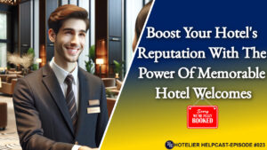 Boost Your Hotel’s Reputation With The Power Of Memorable Hotel Welcomes-023
