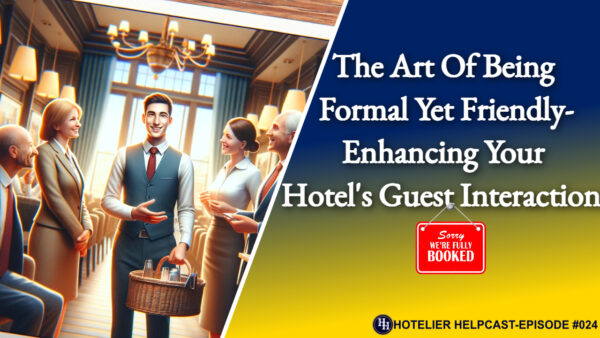 The Art Of Being Formal Yet Friendly-Enhancing Your Hotel's Guest Interactions