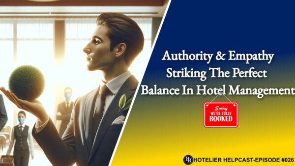 Read more about the article Authority and Empathy-Striking the Perfect Balance in Hotel Management-026
