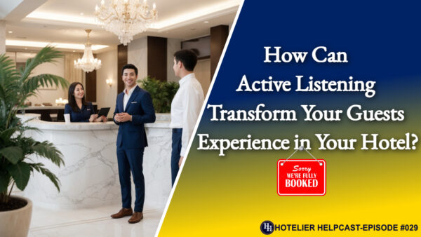 Read more about the article How Can Active Listening Transform Your Guests Experience in Your Hotel?-029