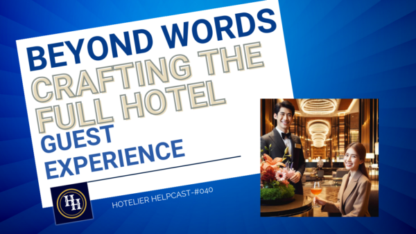 Beyond Words-Crafting The Full Hotel Guest Experience