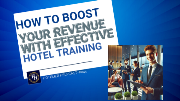 How To Boost Your Revenue With Effective Hotel Training