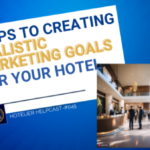 Steps To Creating Realistic Marketing Goals For Your Hotel-045