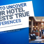 How To Uncover Your Hotel Guests True Preferences-047