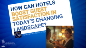 How Can Hotels Boost Guest Satisfaction in Today’s Changing Landscape?-058