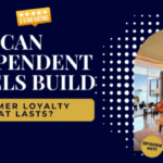 How Can Independent Hotels Build Customer Loyalty That Lasts?-071