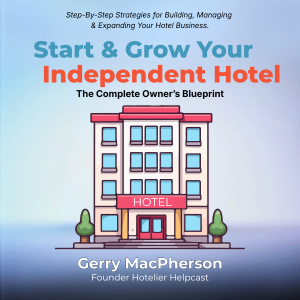 Start & Grow Your Independent Hotel: The Complete Owner’s Blueprint – Toolkit (Book & Audiobook Edition)