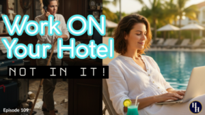 Are You Working On Your Hotel Business or Just In It?-109